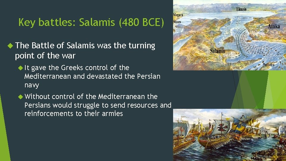 Key battles: Salamis (480 BCE) The Battle of Salamis was the turning point of