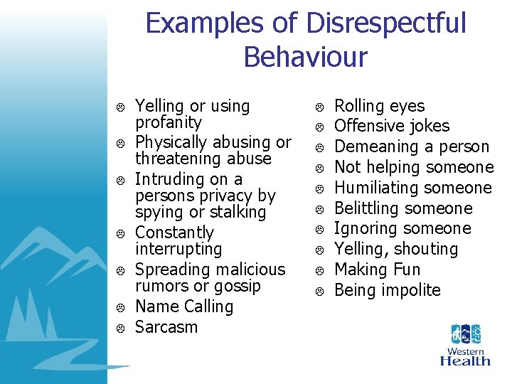 Examples of Disrespectful Behaviour L L L L Yelling or using profanity Physically abusing Examples of Disrespectful Behaviour L L L L Yelling or using profanity Physically abusing