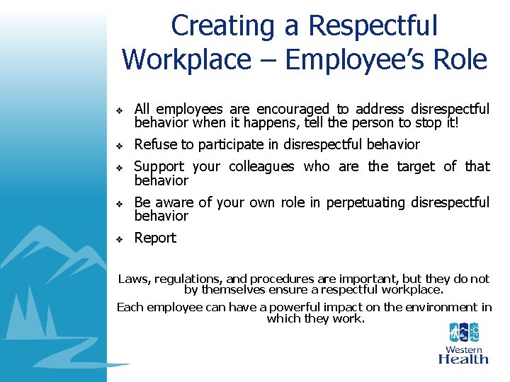 Creating a Respectful Workplace – Employee’s Role v All employees are encouraged to address Creating a Respectful Workplace – Employee’s Role v All employees are encouraged to address