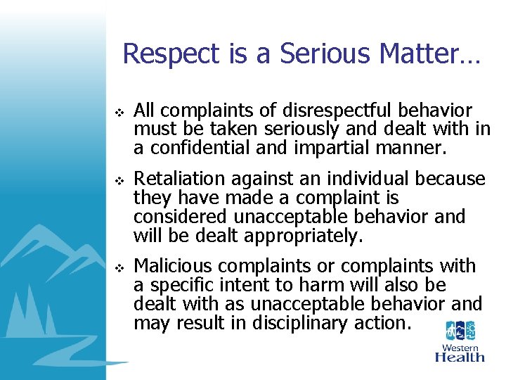 Respect is a Serious Matter… v v v All complaints of disrespectful behavior must Respect is a Serious Matter… v v v All complaints of disrespectful behavior must