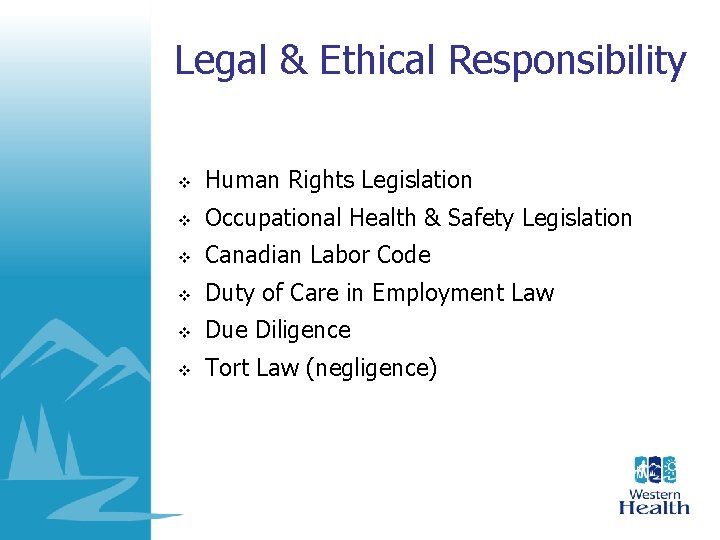 Legal & Ethical Responsibility v Human Rights Legislation v Occupational Health & Safety Legislation Legal & Ethical Responsibility v Human Rights Legislation v Occupational Health & Safety Legislation