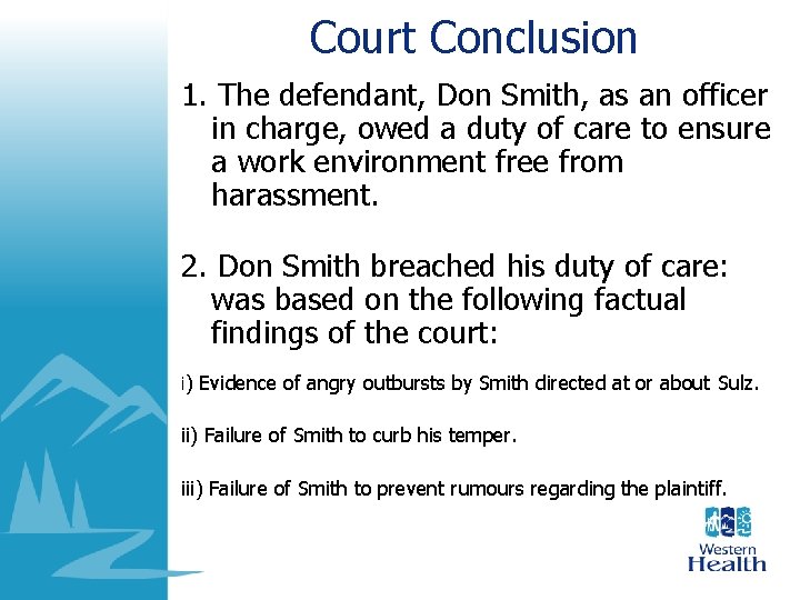 Court Conclusion 1. The defendant, Don Smith, as an officer in charge, owed a Court Conclusion 1. The defendant, Don Smith, as an officer in charge, owed a