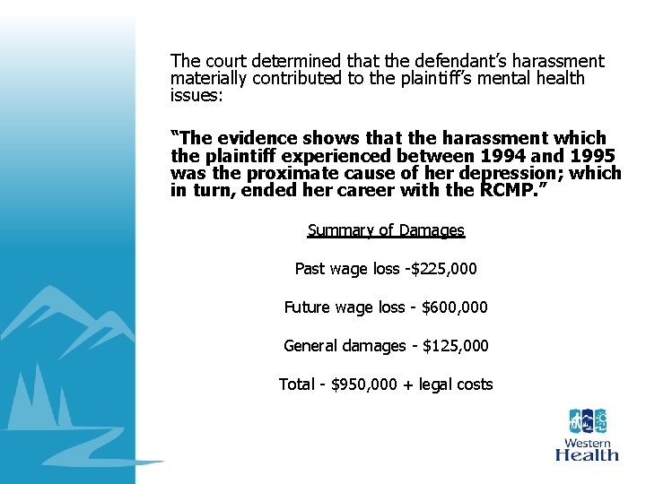 The court determined that the defendant’s harassment materially contributed to the plaintiff’s mental health The court determined that the defendant’s harassment materially contributed to the plaintiff’s mental health