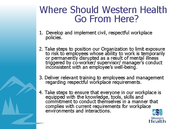 Where Should Western Health Go From Here? 1. Develop and implement civil, respectful Where Should Western Health Go From Here? 1. Develop and implement civil, respectful