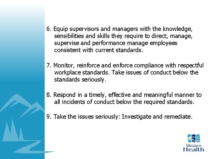 6. Equip supervisors and managers with the knowledge, sensibilities and skills they require to 6. Equip supervisors and managers with the knowledge, sensibilities and skills they require to