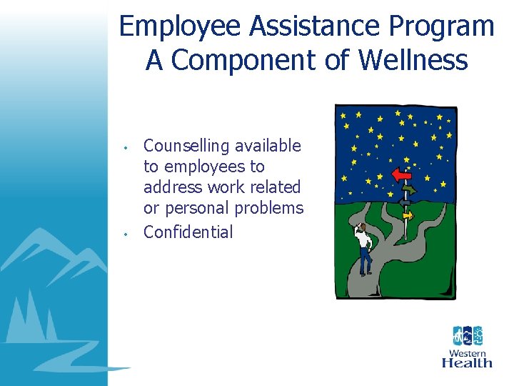 Employee Assistance Program A Component of Wellness • • Counselling available to employees to Employee Assistance Program A Component of Wellness • • Counselling available to employees to