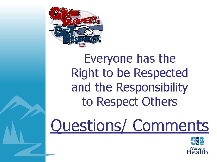Everyone has the Right to be Respected and the Responsibility to Respect Others Questions/ Everyone has the Right to be Respected and the Responsibility to Respect Others Questions/