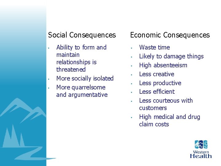 Social Consequences • • • Ability to form and maintain relationships is threatened More Social Consequences • • • Ability to form and maintain relationships is threatened More