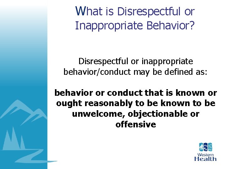 What is Disrespectful or Inappropriate Behavior? Disrespectful or inappropriate behavior/conduct may be defined as: What is Disrespectful or Inappropriate Behavior? Disrespectful or inappropriate behavior/conduct may be defined as: