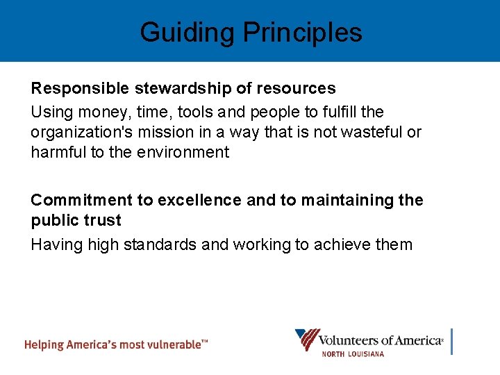 Guiding Principles Responsible stewardship of resources Using money, time, tools and people to fulfill