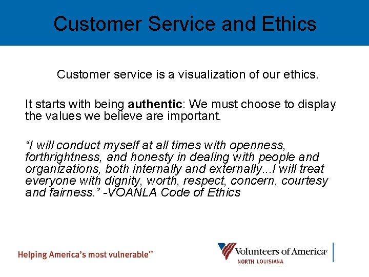 Customer Service and Ethics Customer service is a visualization of our ethics. It starts