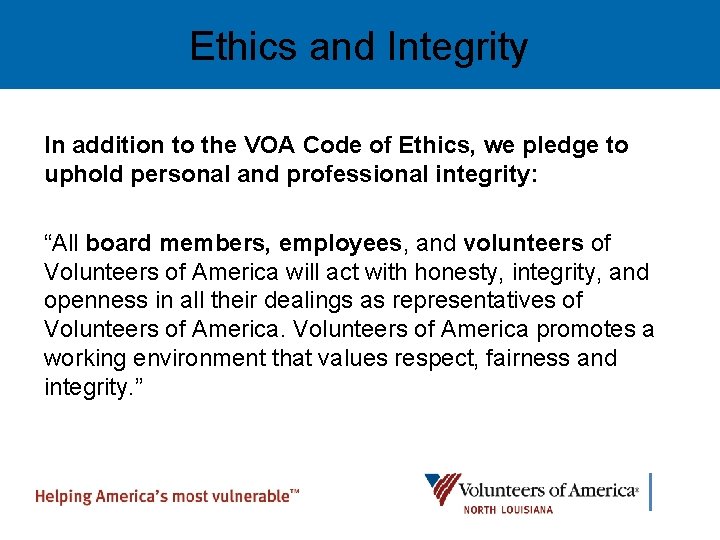 Ethics and Integrity In addition to the VOA Code of Ethics, we pledge to