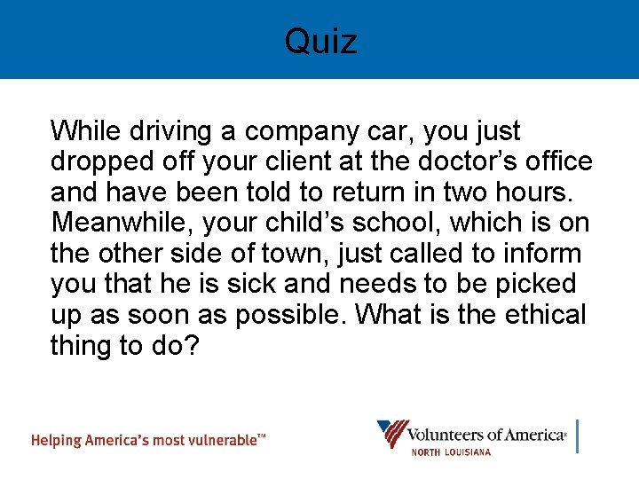 Quiz While driving a company car, you just dropped off your client at the