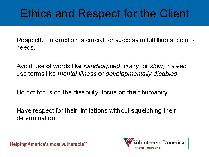 Ethics and Respect for the Client Respectful interaction is crucial for success in fulfilling