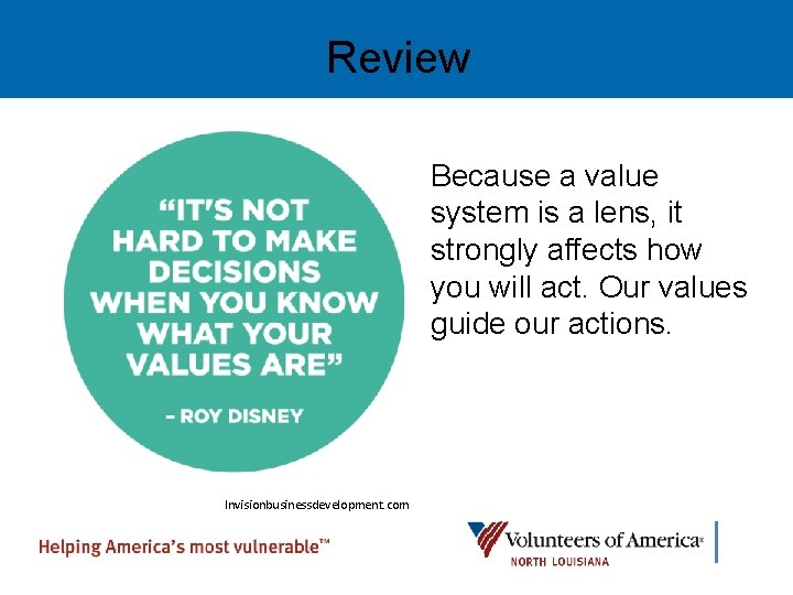 Review Because a value system is a lens, it strongly affects how you will