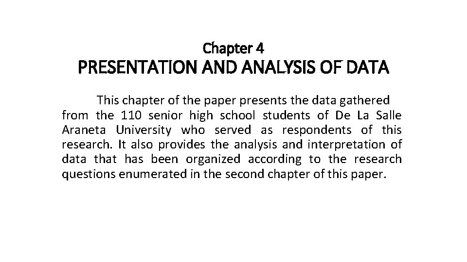 Chapter 4 PRESENTATION AND ANALYSIS OF DATA This chapter of the paper presents the