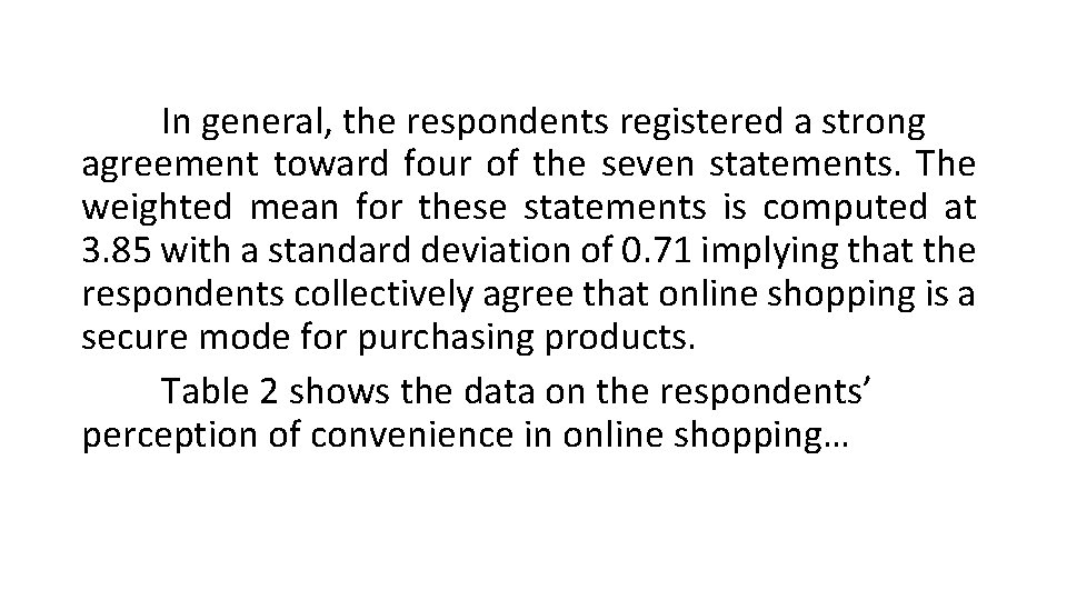 In general, the respondents registered a strong agreement toward four of the seven statements.