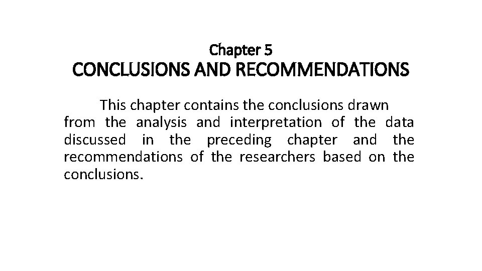 Chapter 5 CONCLUSIONS AND RECOMMENDATIONS This chapter contains the conclusions drawn from the analysis