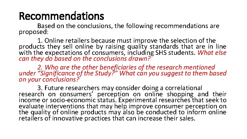 Recommendations Based on the conclusions, the following recommendations are proposed: 1. Online retailers because