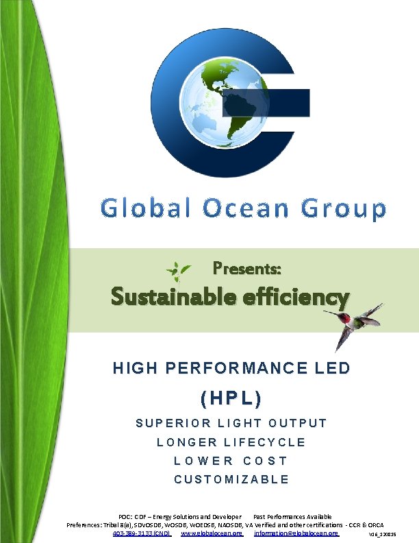 Presents: Sustainable efficiency HIGH PERFORMANCE LED (HPL) SUPERIOR LIGHT OUTPUT LONGER LIFECYCLE LOWER COST