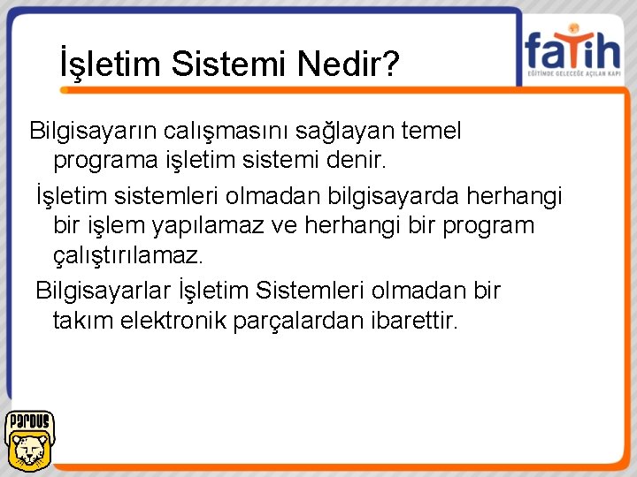 İşletim Sistemi Nedir? Bilgisayarın calışmasını sağlayan temel programa işletim sistemi denir. İşletim sistemleri olmadan