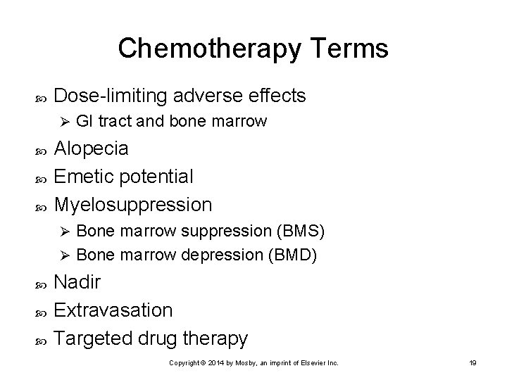 Chemotherapy Terms Dose-limiting adverse effects Ø GI tract and bone marrow Alopecia Emetic potential