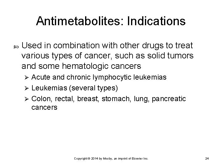 Antimetabolites: Indications Used in combination with other drugs to treat various types of cancer,