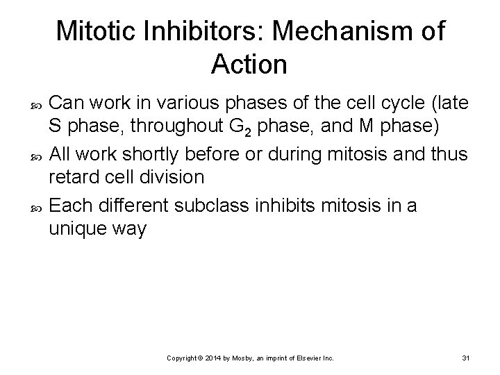 Mitotic Inhibitors: Mechanism of Action Can work in various phases of the cell cycle