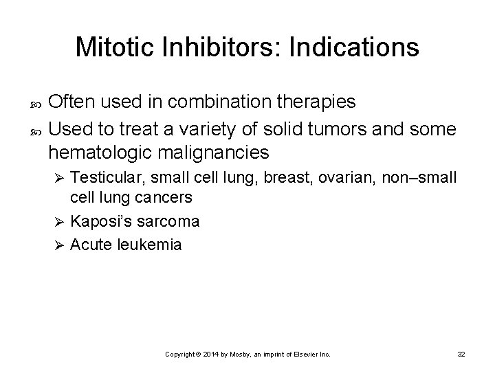 Mitotic Inhibitors: Indications Often used in combination therapies Used to treat a variety of