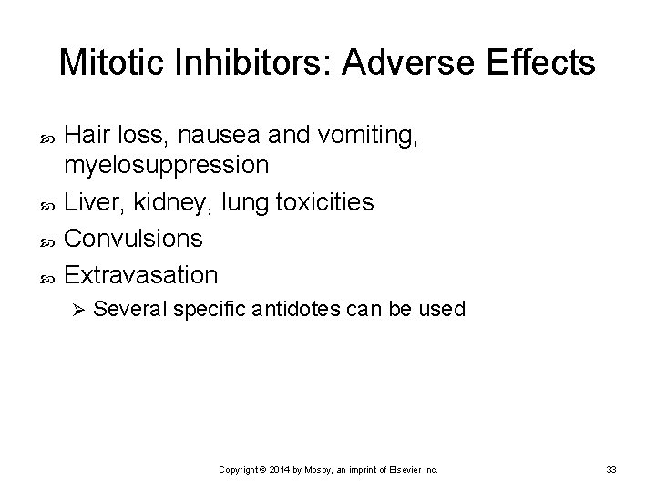 Mitotic Inhibitors: Adverse Effects Hair loss, nausea and vomiting, myelosuppression Liver, kidney, lung toxicities