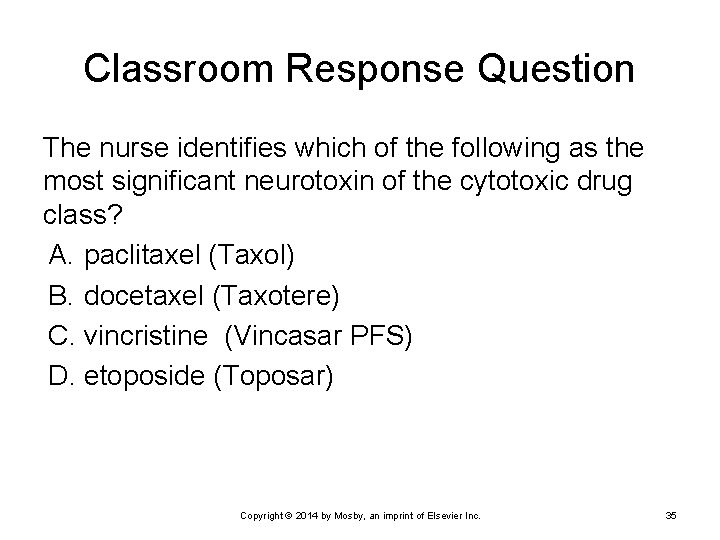 Classroom Response Question The nurse identifies which of the following as the most significant