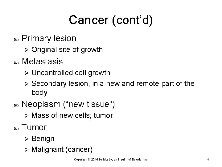 Cancer (cont’d) Primary lesion Ø Original site of growth Metastasis Uncontrolled cell growth Ø