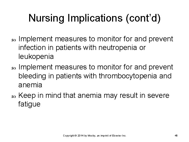 Nursing Implications (cont’d) Implement measures to monitor for and prevent infection in patients with