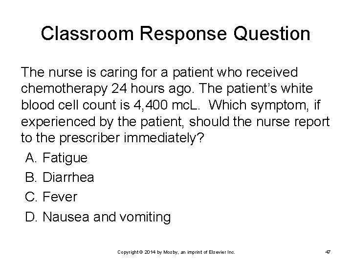 Classroom Response Question The nurse is caring for a patient who received chemotherapy 24