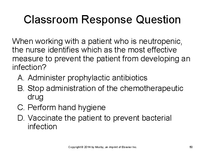 Classroom Response Question When working with a patient who is neutropenic, the nurse identifies