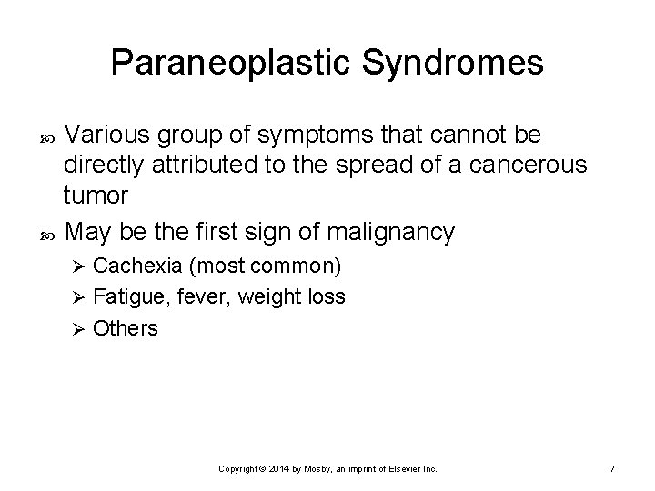 Paraneoplastic Syndromes Various group of symptoms that cannot be directly attributed to the spread