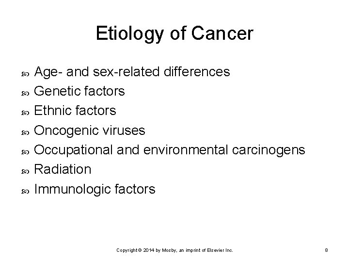 Etiology of Cancer Age- and sex-related differences Genetic factors Ethnic factors Oncogenic viruses Occupational