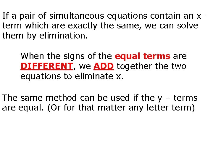 If a pair of simultaneous equations contain an x term which are exactly the