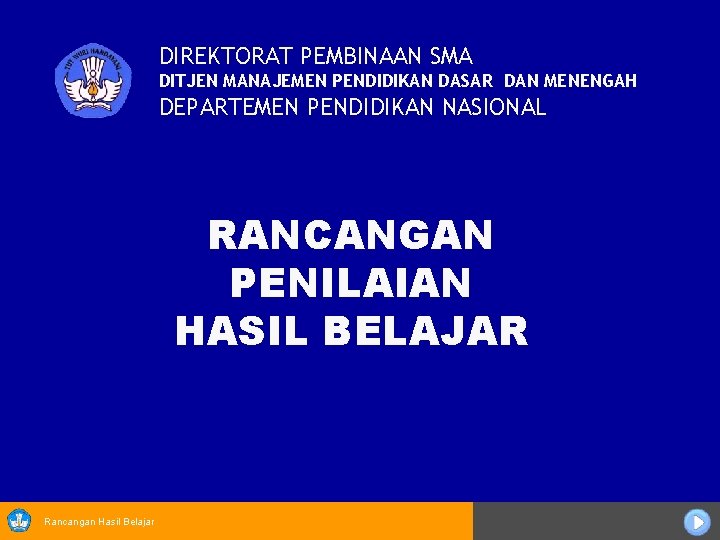 DIREKTORAT PEMBINAAN SMA DITJEN MANAJEMEN PENDIDIKAN DASAR DAN MENENGAH DEPARTEMEN PENDIDIKAN NASIONAL RANCANGAN PENILAIAN