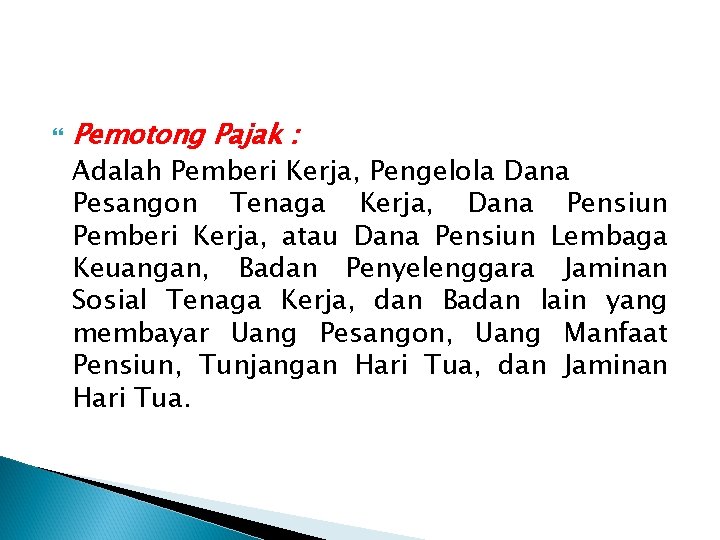  Pemotong Pajak : Adalah Pemberi Kerja, Pengelola Dana Pesangon Tenaga Kerja, Dana Pensiun