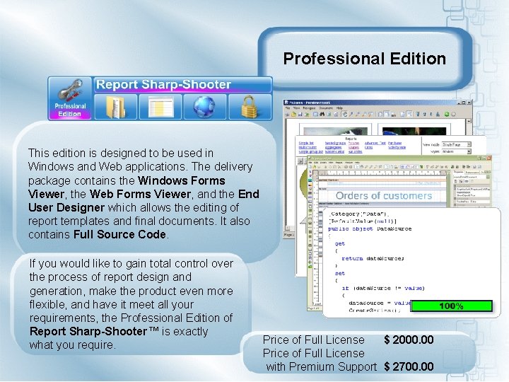 Professional Edition This edition is designed to be used in Windows and Web applications.