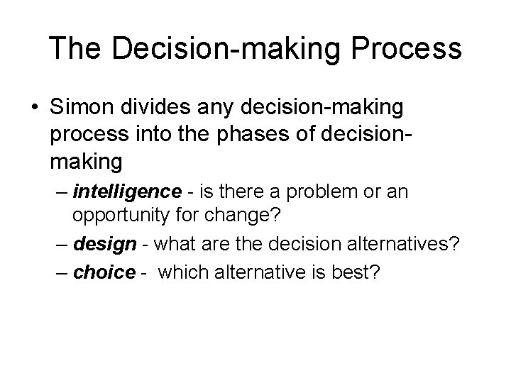 The Decision-making Process • Simon divides any decision-making process into the phases of decisionmaking