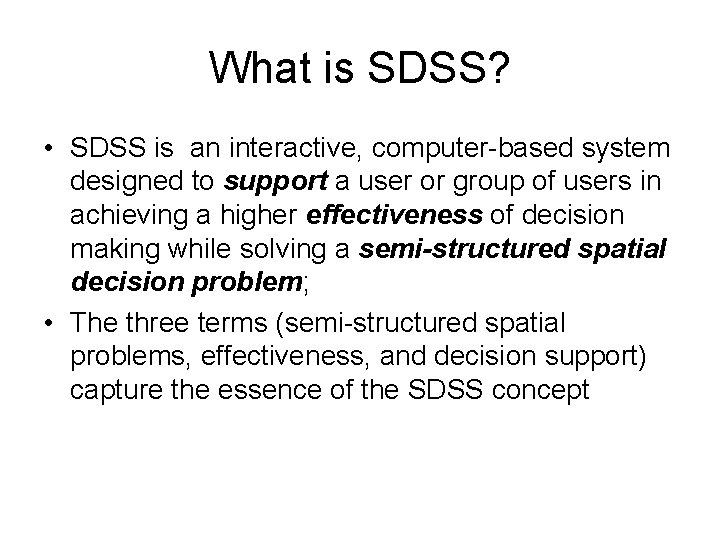 What is SDSS? • SDSS is an interactive, computer-based system designed to support a