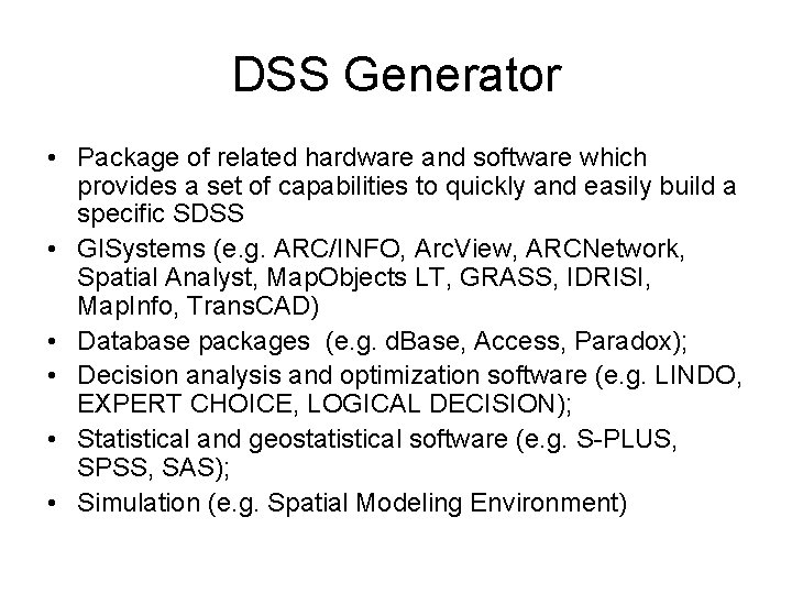 DSS Generator • Package of related hardware and software which provides a set of