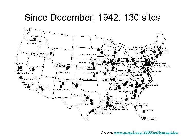 Since December, 1942: 130 sites Source: www. prop 1. org/ 2000/noflymap. htm 