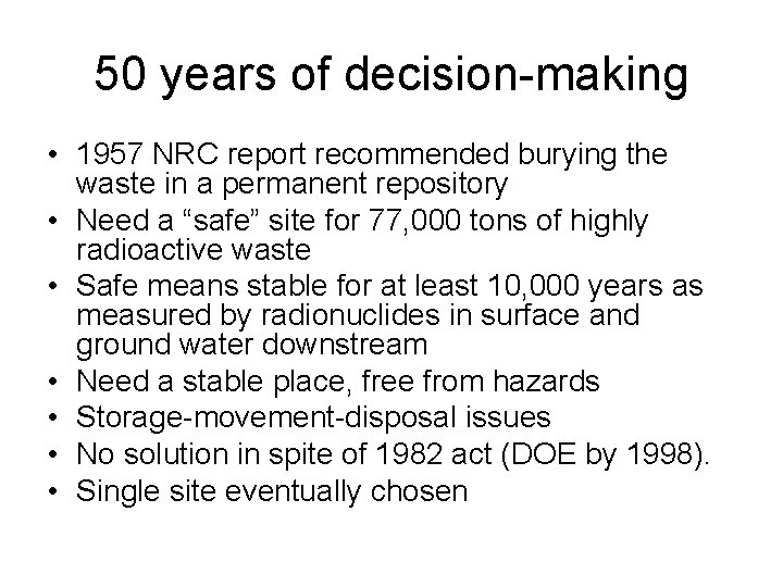 50 years of decision-making • 1957 NRC report recommended burying the waste in a