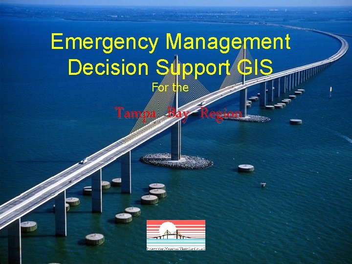 Emergency Management Decision Support GIS For the Tampa Bay Region 