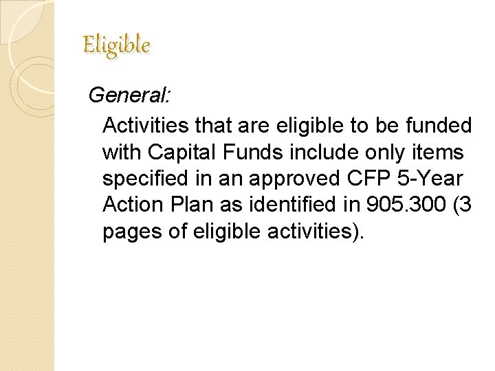 Eligible General: Activities that are eligible to be funded with Capital Funds include only Eligible General: Activities that are eligible to be funded with Capital Funds include only