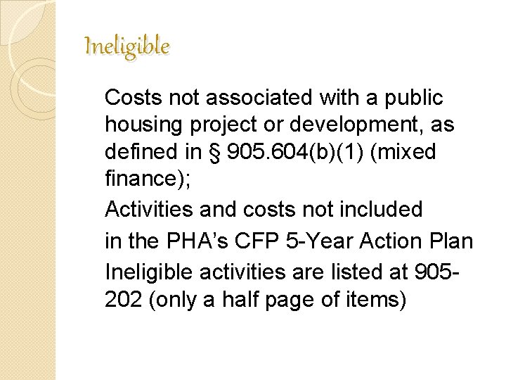 Ineligible Costs not associated with a public housing project or development, as defined in Ineligible Costs not associated with a public housing project or development, as defined in