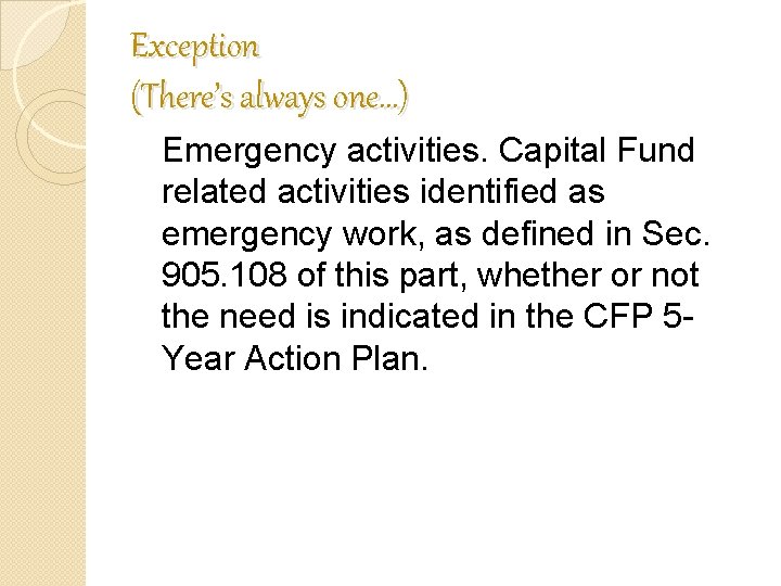 Exception (There’s always one…) Emergency activities. Capital Fund related activities identified as emergency work, Exception (There’s always one…) Emergency activities. Capital Fund related activities identified as emergency work,
